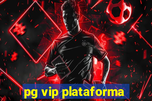 pg vip plataforma